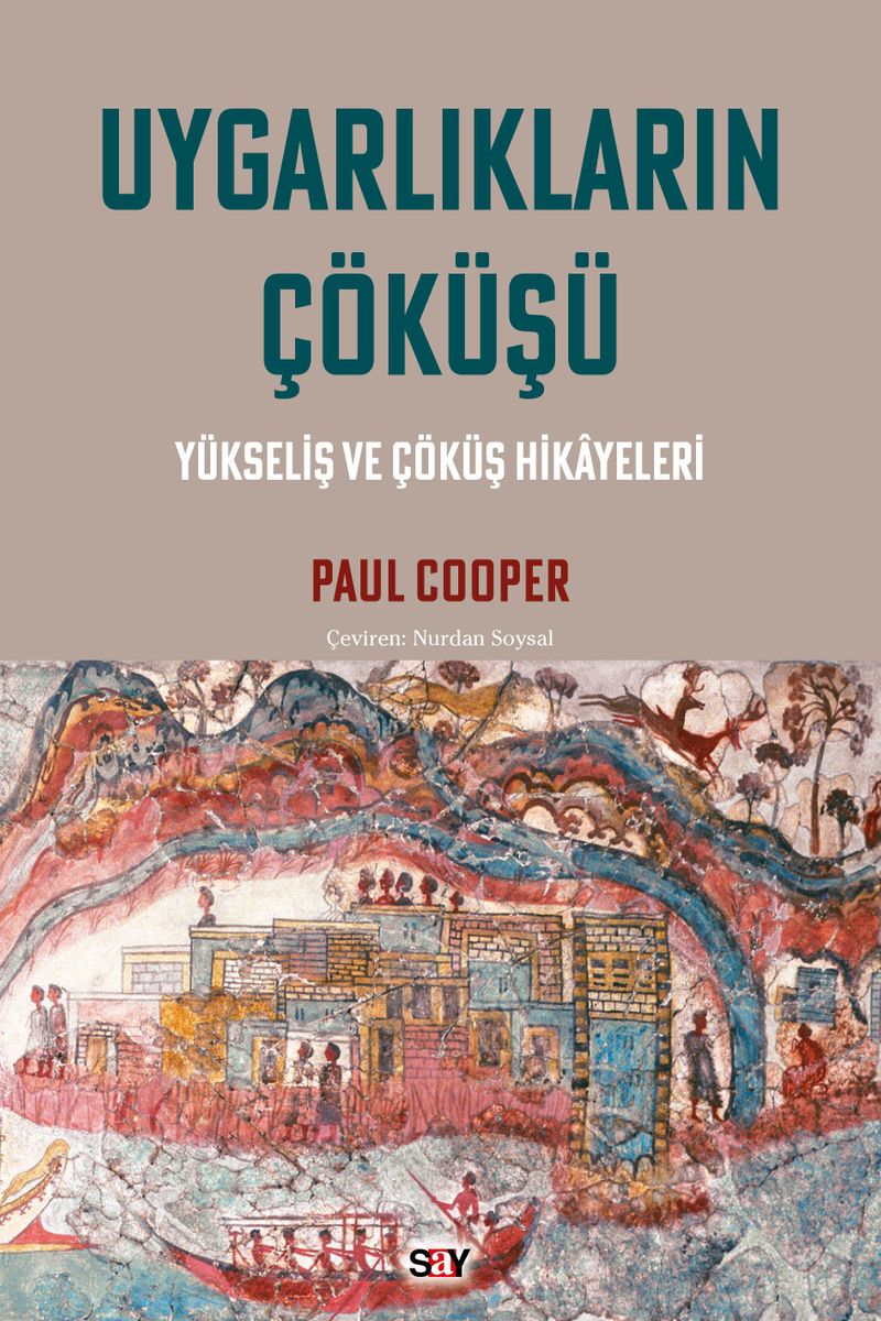 Uygarlıkların Çöküşü  Yükseliş ve Çöküş Hikayeleri