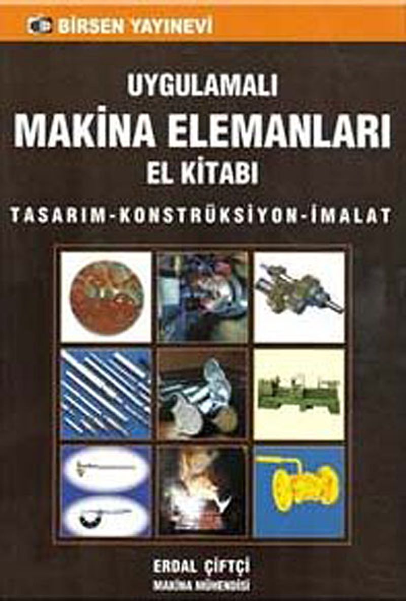 Uygulamalı Makina Elemanları El Kitabı  Tasarım-Konstrüksiyon-İmalat