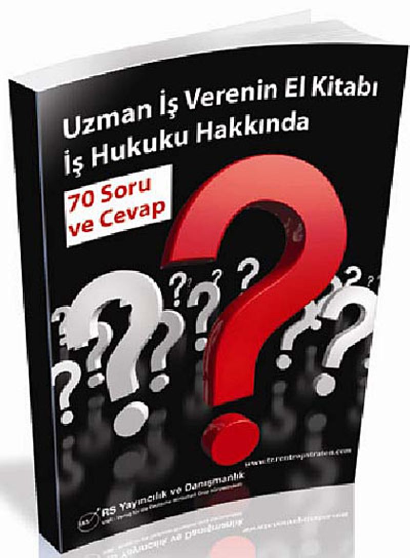 Uzman İş Verenin El Kitabı İş Hukuku Hakkında 70 Soru ve Cevap