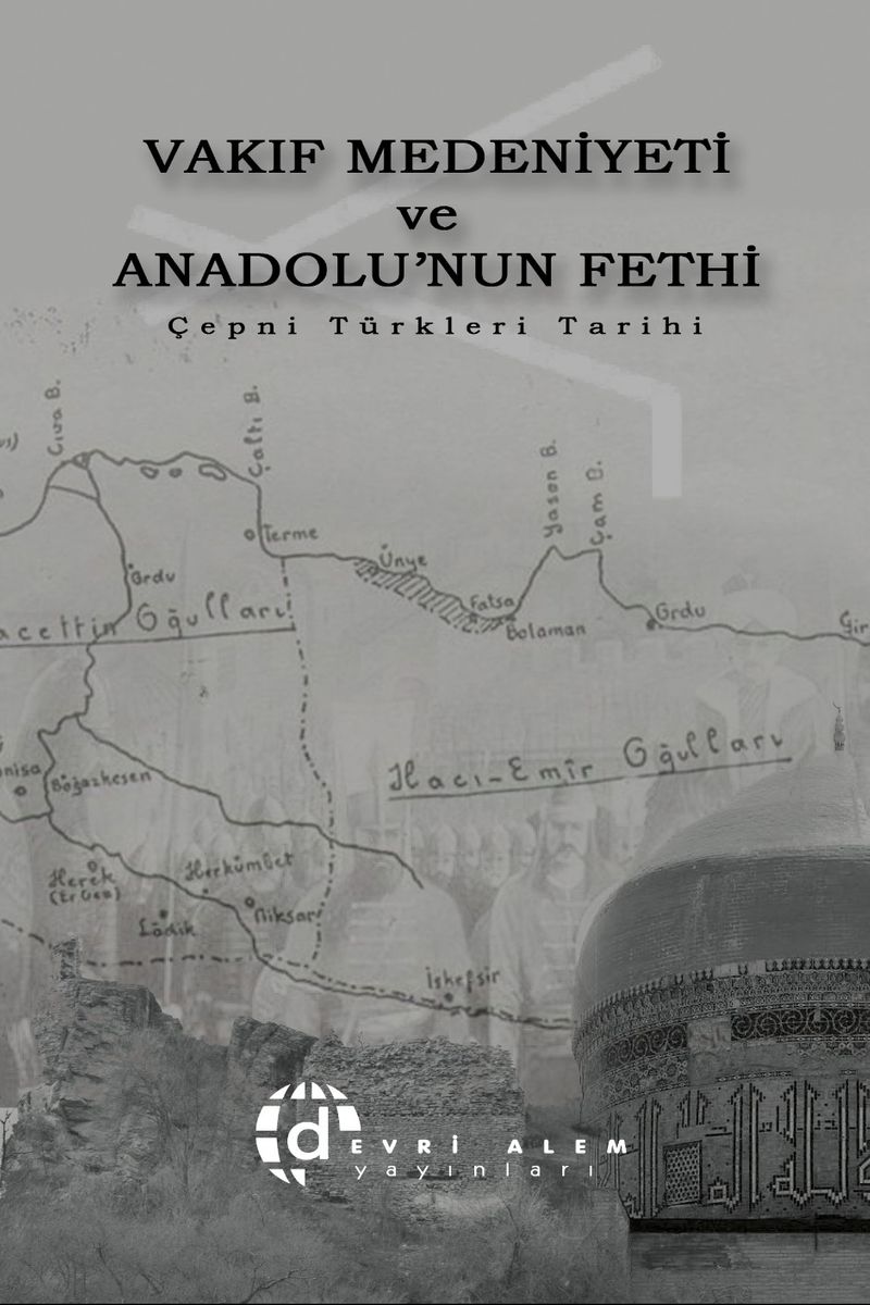 Vakıf Medeniyeti ve Anadolu'nun Fethi  Çepni Türkleri Tarihi