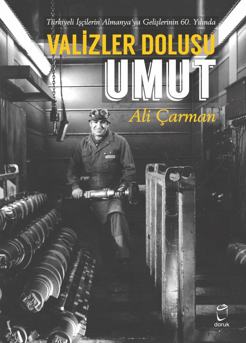 Valizler Dolusu Umut  Türkiyeli İşçilerin Almanya'ya Gelişlerinin 60.Yılında
