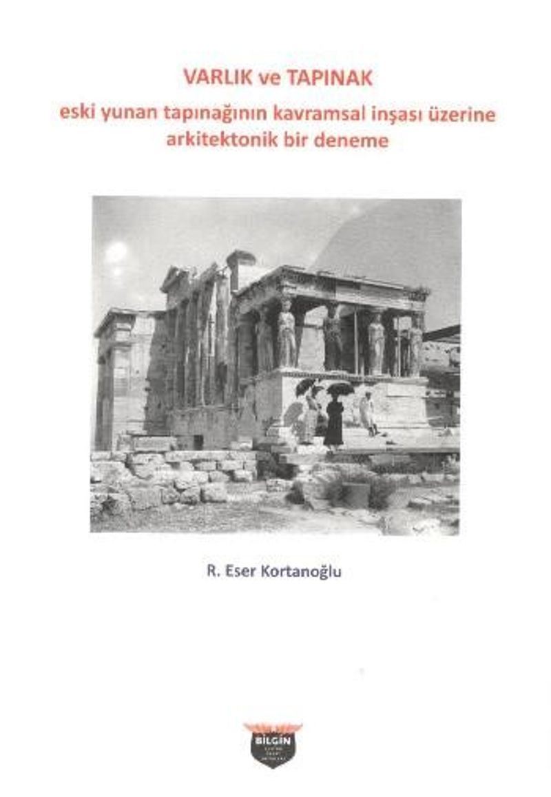Varlık ve Tapınak  Eski Yunan Tapınağının Kavramsal İnşası Üzerine Arkitektonik Bir Deneme