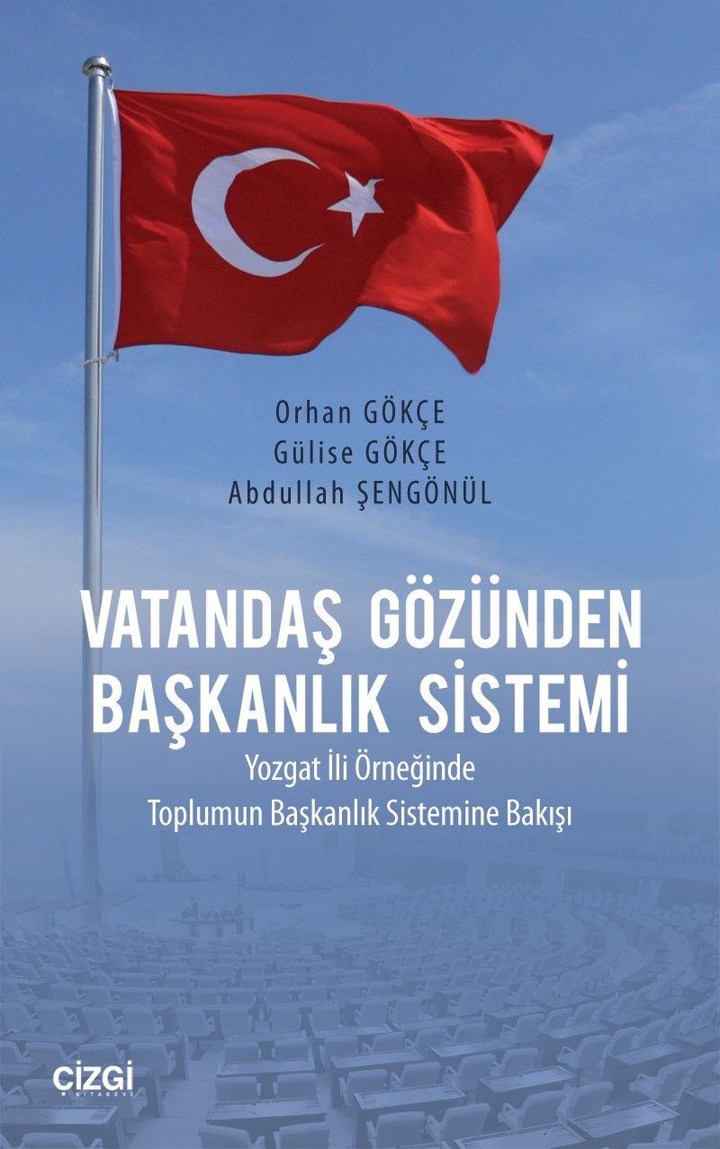 Vatandaş Gözünden Başkanlık Sistemi  Yozgat İli Örneğinde Toplumun Başkanlık Sistemine Bakışı