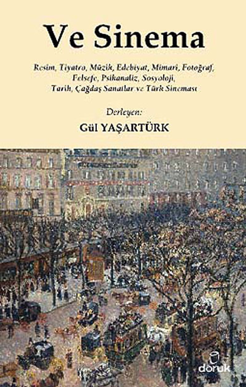 Ve Sinema Resim, Tiyatro, Müzik, Edebiyat, Mimari, Fotoğraf, Felsefe, Psikanaliz, Sosyoloji, Tarih, Çağdaş Sanatlar ve Türk Sineması