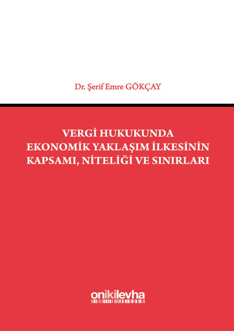 Vergi Hukukunda Ekonomik Yaklaşım İlkesinin Kapsamı, Niteliği ve Sınırları