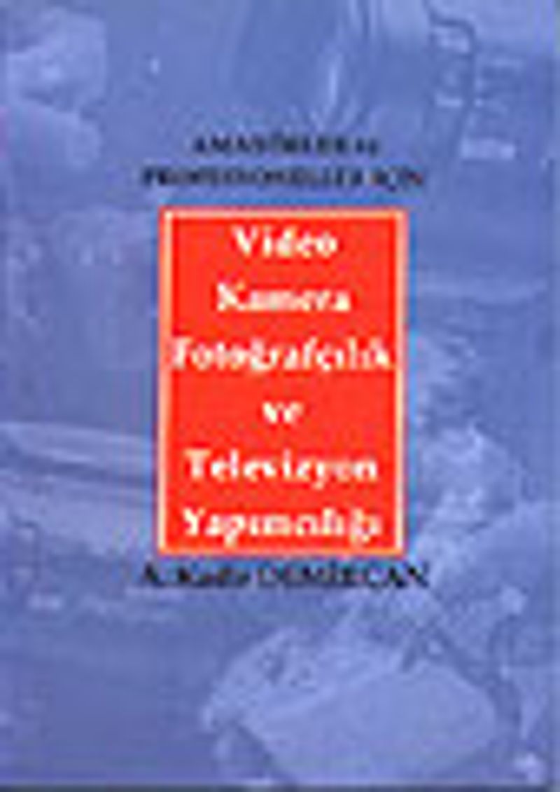 Video Kamera Fotoğrafçılık ve Televizyon YapımcılığıAmatörler ve Profesyoneller İçin