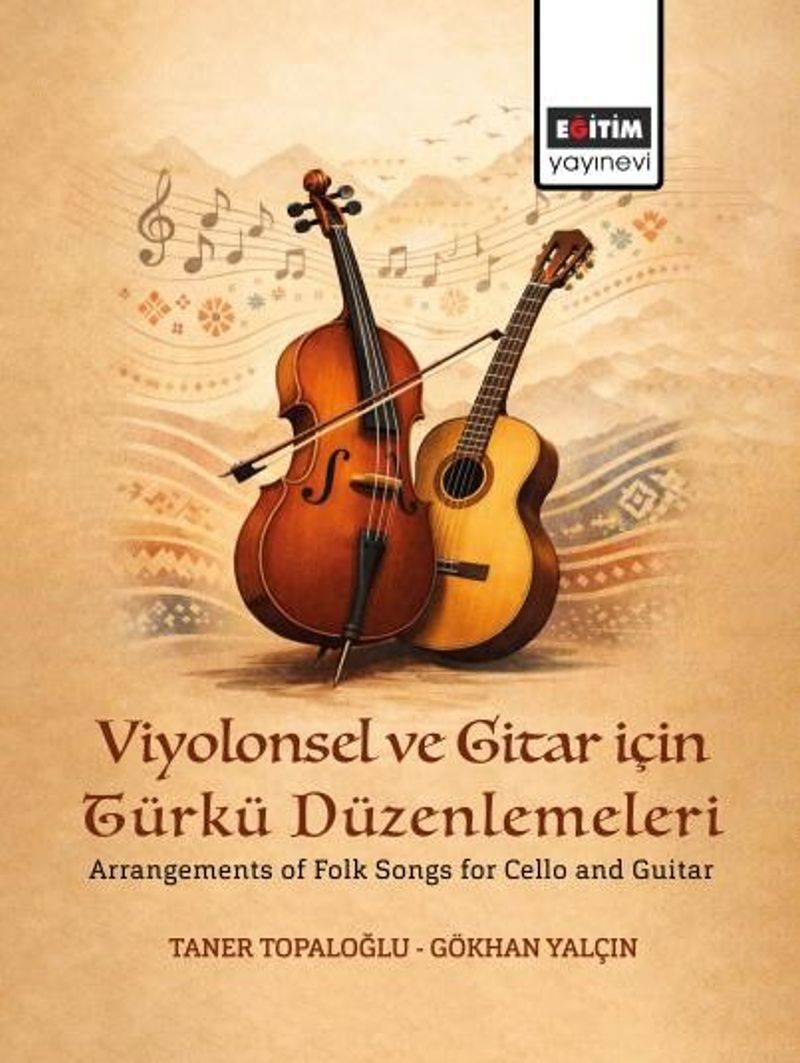 Viyolonsel ve Gitar için Türkü Düzenlemeleri  Arrangements of Folk Songs for Cello and Guitar