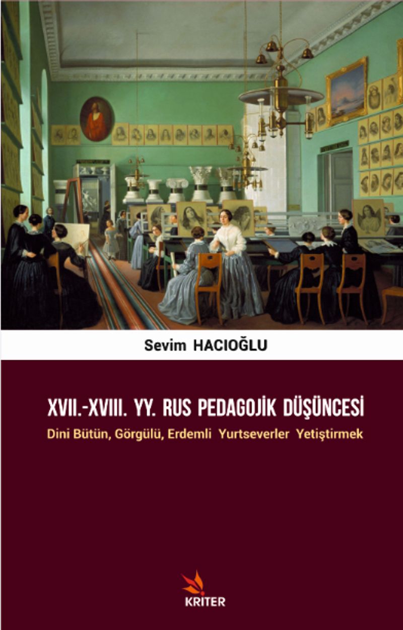 XVII.-XVIII. YY. Rus Pedagojik Düşüncesi  Dini Bütün, Görgülü, Erdemli Yurtseverler Yetiştirmek