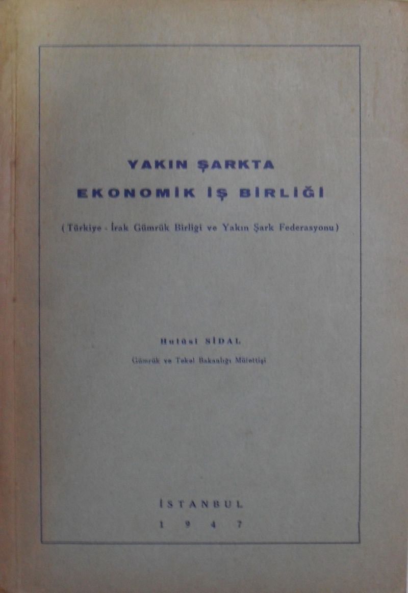 Yakın Şarkta Ekonomik İş Birliği (Türkiye – Irak Gümrük Birliği ve Yakın Şark Federasyonu) / 10-H-29