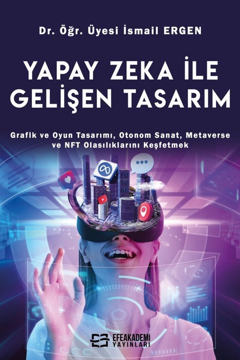 Yapay Zeka İle Gelişen Tasarım Grafik ve Oyun Tasarımı, Otonom Sanat, Metaverse ve NFT Olasılıklarını Keşfetmek