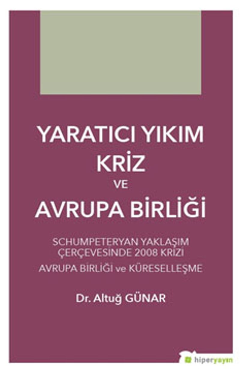 Yaratıcı Yıkım Kriz ve Avrupa Birliği  Schumpeteryan Yaklaşım Çerçevesinde 2008 Krizi Avrupa Birliği ve Küreselleşme