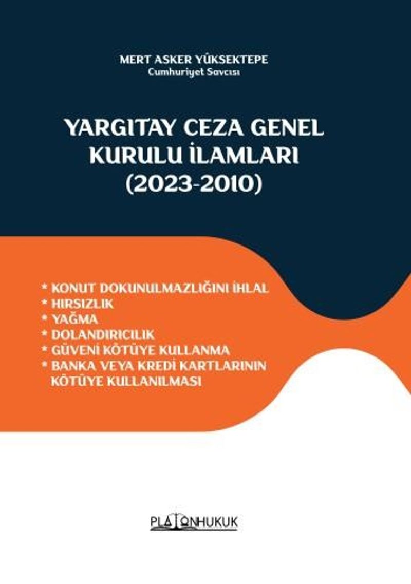 Yargıtay Ceza Genel Kurulu İlamları (2023-2010) Konut Dokunulmazlığını İhlal - Hırsızlık - Yağma -Dolandırıcılık - Güveni Kötüye Kullanma - Banka Veya Kredi Kartlarının Kötüye Kullanılması