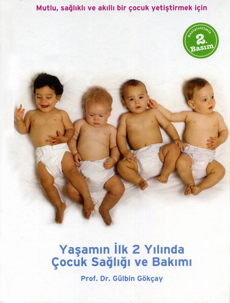 Yaşamın İlk 2 Yılında Çocuk Sağlığı ve Bakımı  Mutlu, Sağlıklı ve Akıllı Bir Çocuk Yetiştirmek İçin