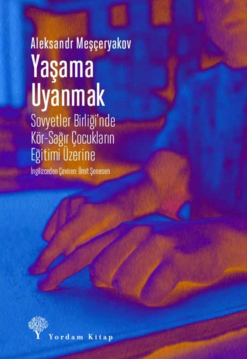 Yaşama Uyanmak  Sovyetler Birliği'nde Kör-Sağır Çocukların Eğitimi Üzerine