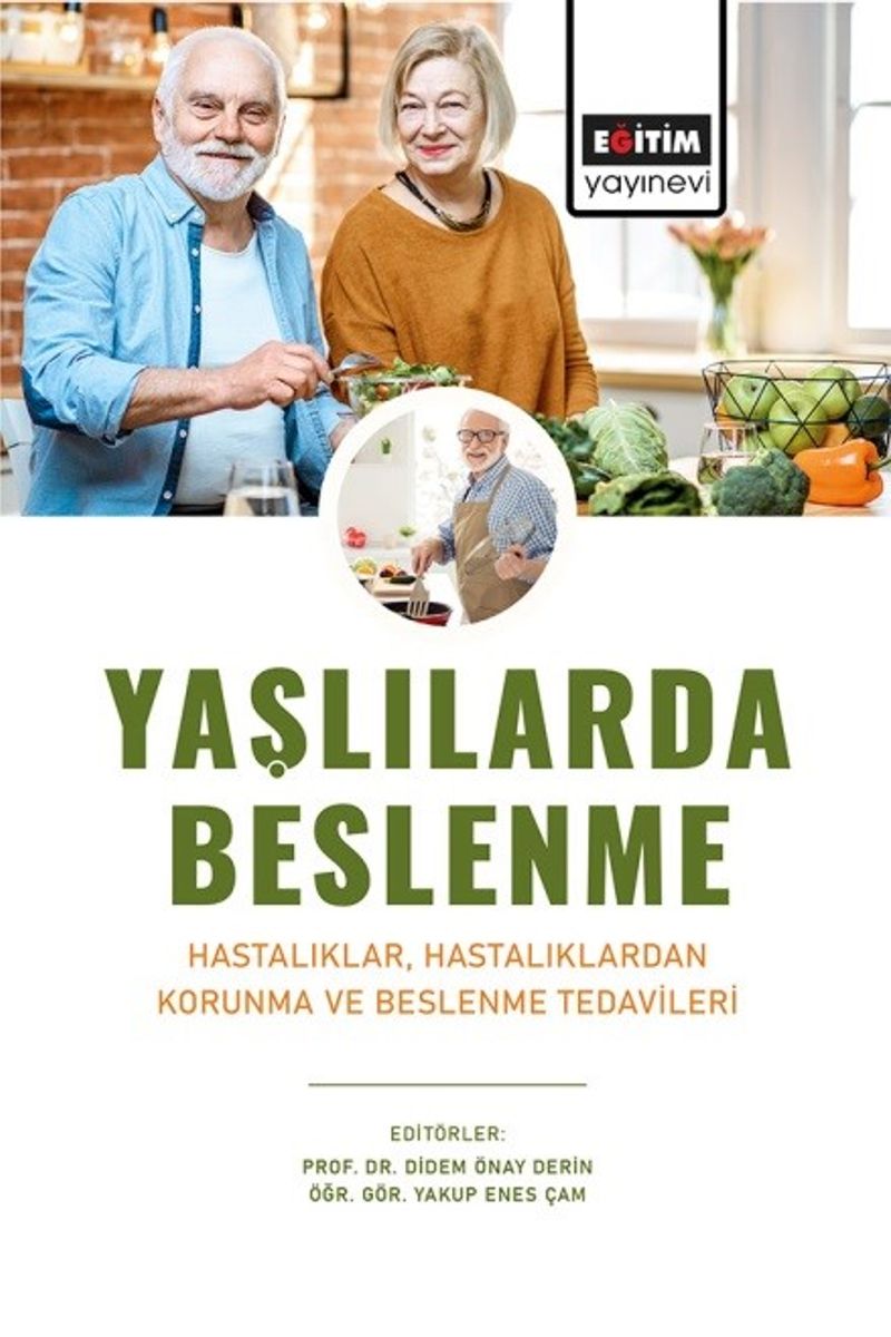 Yaşlılarda Beslenme  Hastalıklar, Hastalıklardan Korunma ve Beslenme Tedavileri