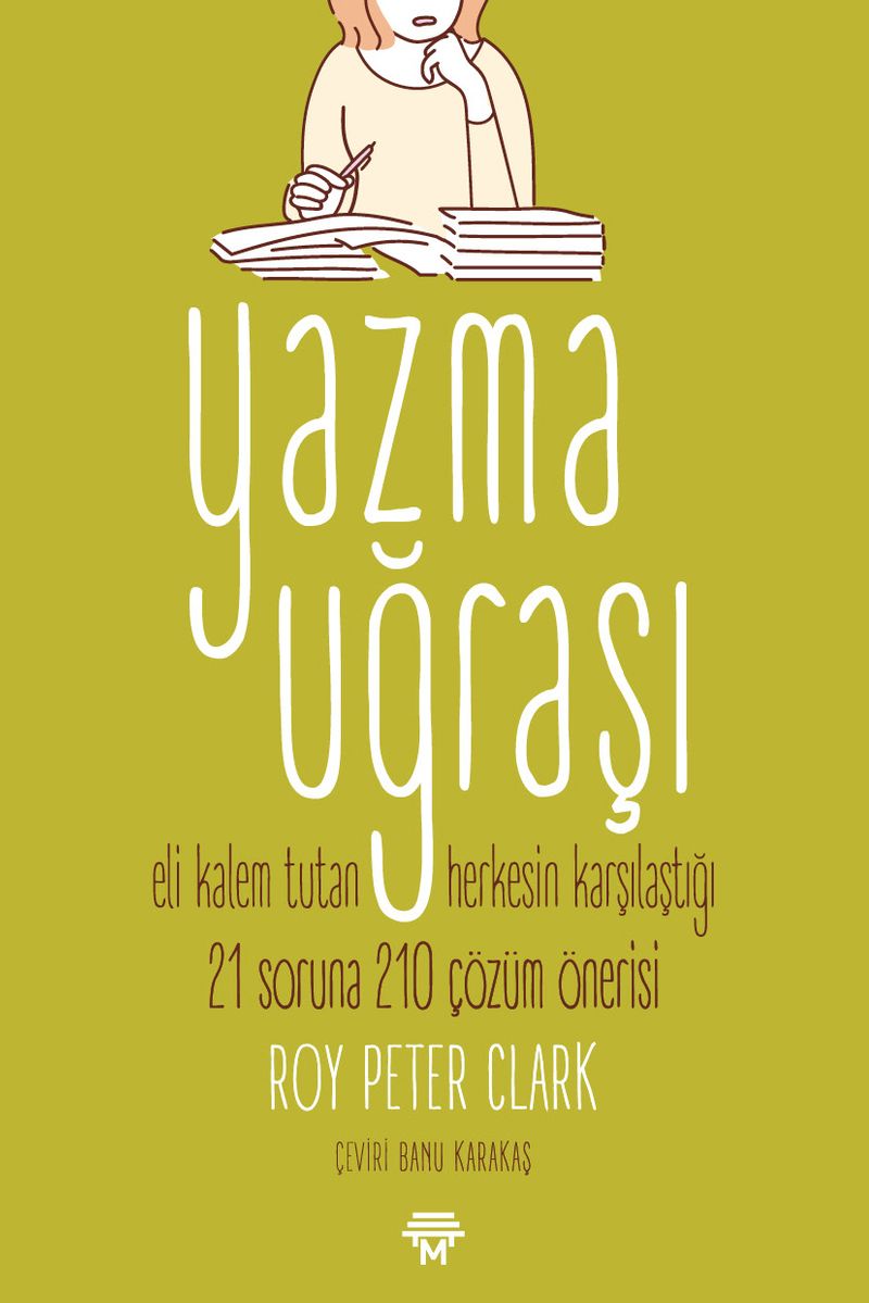 Yazma Uğraşı Eli Kalem Tutan Herkesin Karşılaştığı 21 Soruna 210 Çözüm Önerisi