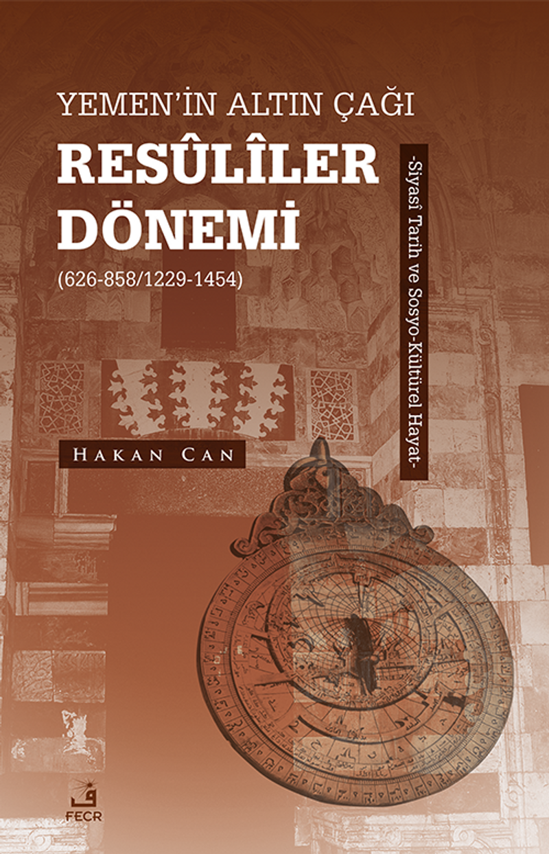 Yemen'in Altın Çağı Resûlîler Dönemi (626-858/1229-1454)  Siyasî Tarih ve Sosyo-Kültürel Hayat