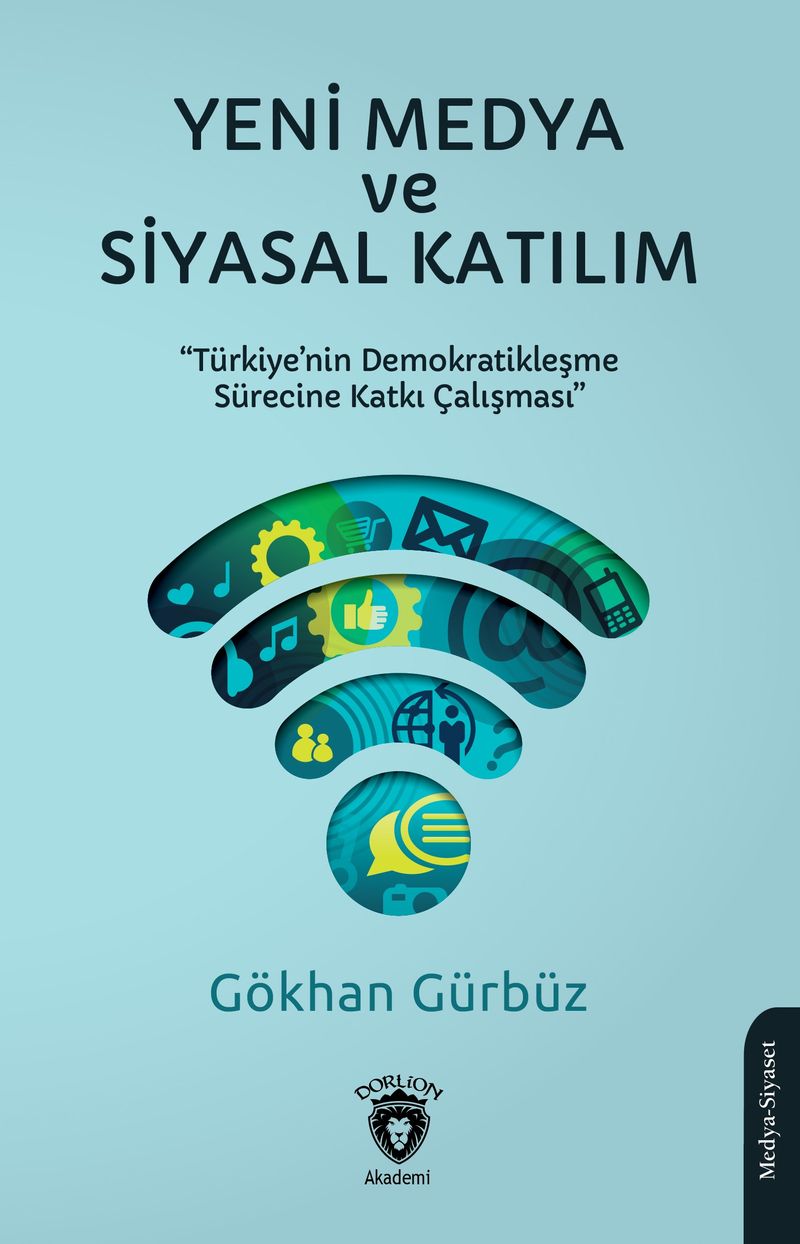 Yeni Medya ve Siyasal Katılım  Türkiye'nin Demokratikleşme Sürecine Katkı Çalışması