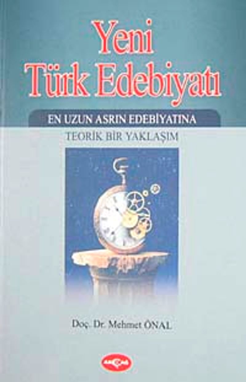 Yeni Türk Edebiyatı En Uzun Asrın Edebiyatına Teorik Bir Yaklaşım -2. Kitap