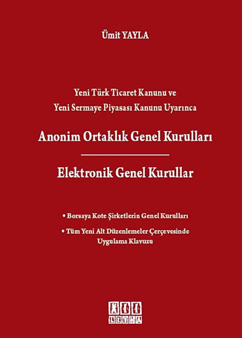 Yeni Türk Ticaret Kanunu ve Yeni Sermaye Piyasası Kanunu Uyarınca Anonim Ortaklık Genel Kuralları  Elektronik Genel Kurullar