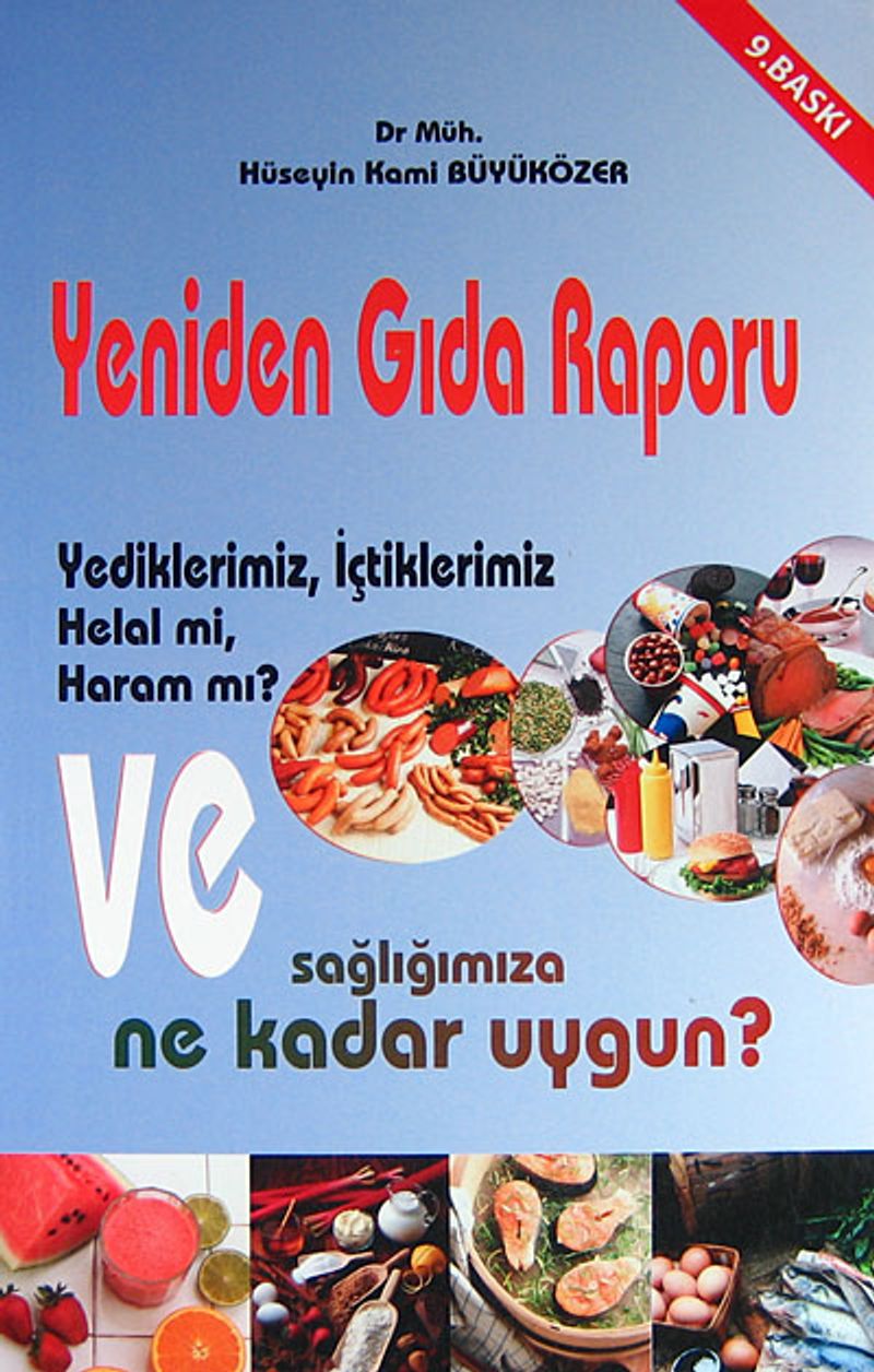 Yeniden Gıda Raporu  Yediklerimiz, İçtiklerimiz Helal mi, Haram mı? Ve Sağlığımıza ne Kadar Uygun?