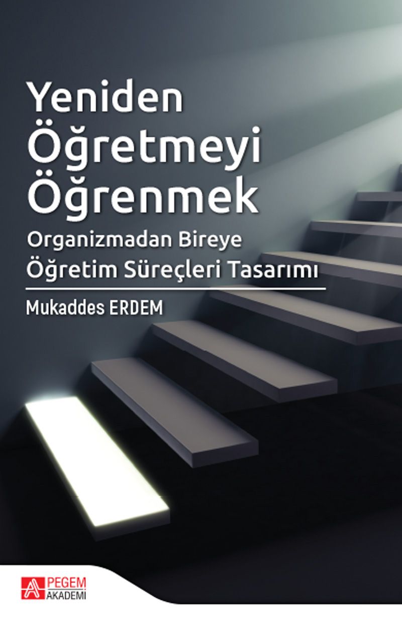 Yeniden Öğretmeyi Öğrenmek  Organizmadan Bireye Öğretim Süreçleri Tasarımı