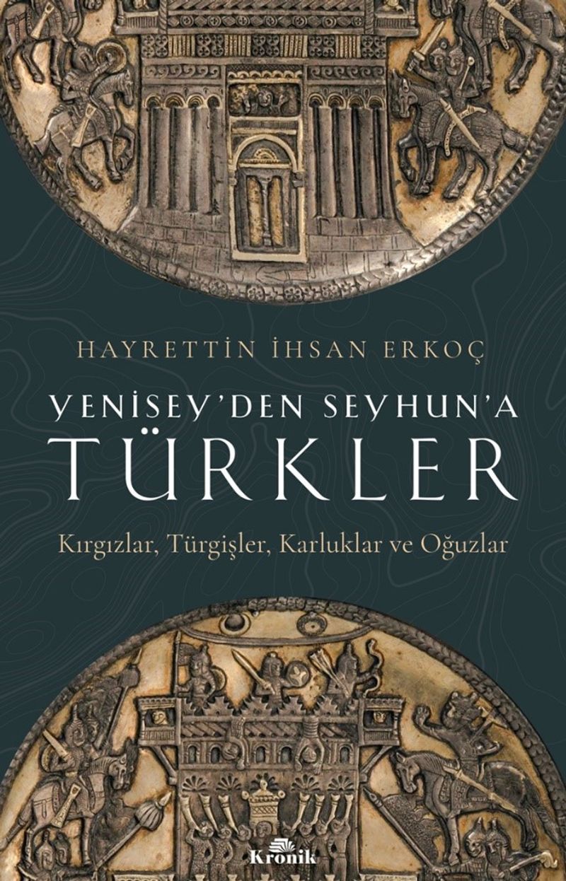 Yenisey'den Seyhun'a Türkler  Kırgızlar, Türgişler, Karluklar ve Oğuzlar
