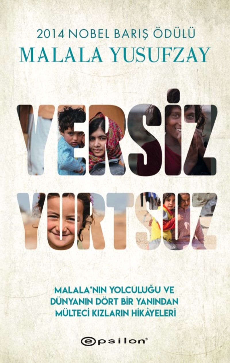Yersiz Yurtsuz Malala'nın Yolculuğu ve Dünyanın Dört Bir Yanından Mülteci Kızların Hikayeleri