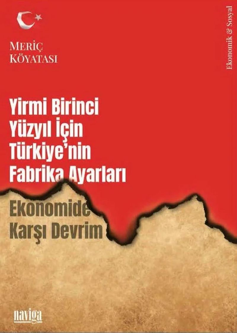 Yirmi Birinci Yüzyıl için Türkiye'nin Fabrika Ayarları Ekonomide Karşı Devrim