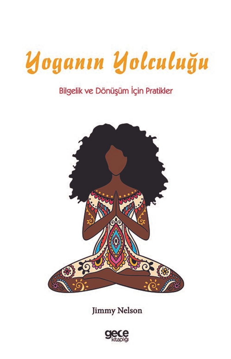 Yoganın Yolculuğu: Bilgelik ve Dönüşüm İçin Pratikler