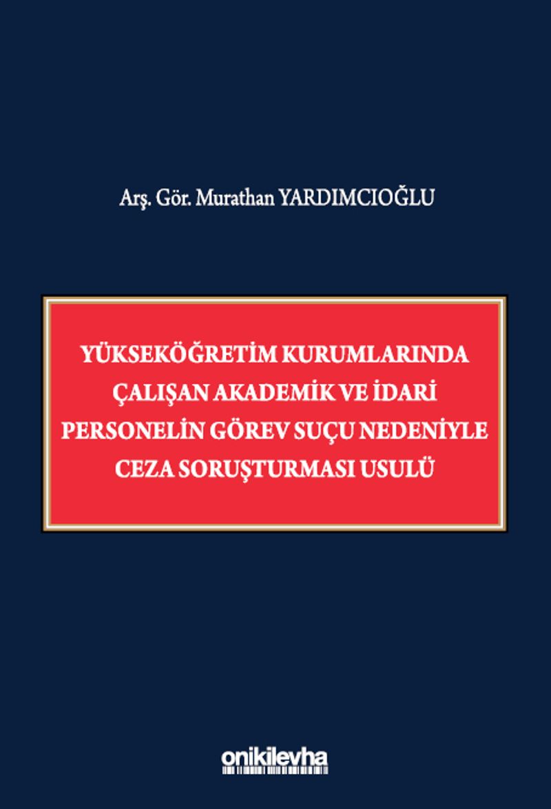Yükseköğretim Kurumlarında Çalışan Akademik ve İdari Personelin Görev Suçu Nedeniyle Ceza Soruşturması Usulü