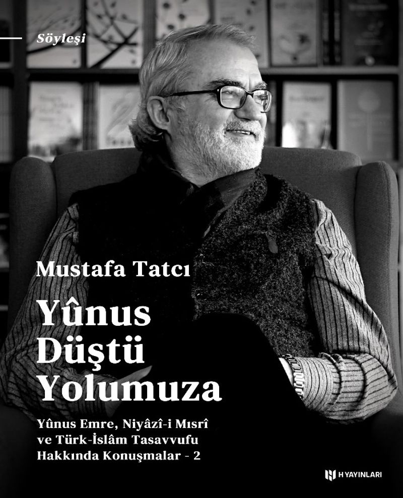 Yunus Düştü Yolumuza Yûnus Emre, Niyazî-i Mısrî ve Türk İslam Tasavvufu Hakkında Konuşmalar 2