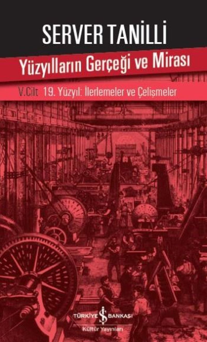 Yüzyılların Gerçeği ve Mirası V. Cilt 19. Yüzyıl : İlerlemeler ve Çelişmeler