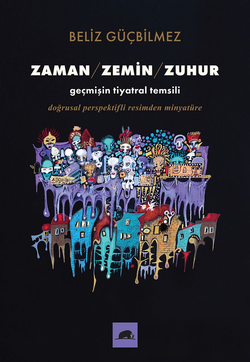 Zaman / Zemin / Zuhur  Geçmişin Tiyatral Temsili Doğrusal Perspektifli Resimden Minyatüre