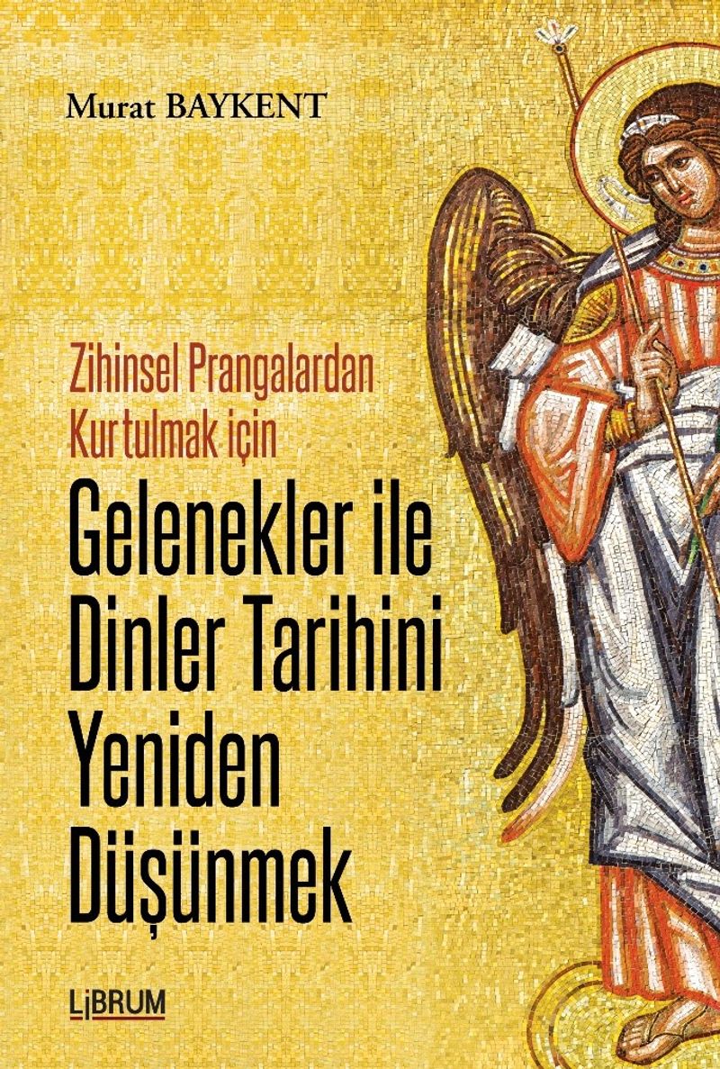 Zihinsel Prangalardan Kurtulmak İçin Gelenekler ile Dinler Tarihini Yeniden Düşünmek