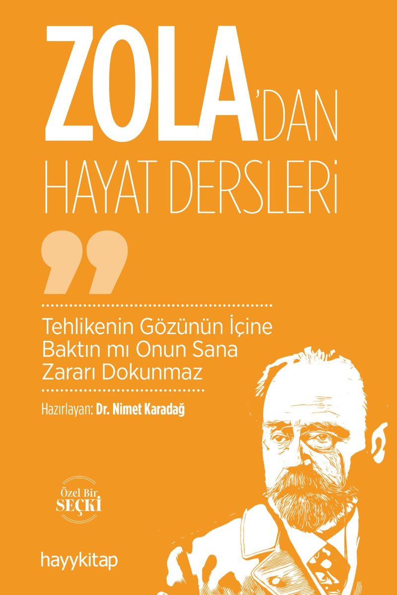Zola'dan Hayat Dersleri  Tehlikenin Gözünün İçine Baktın mı Onun Sana Zararı Dokunmaz